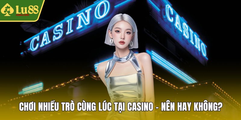 chơi nhiều trò cùng lúc