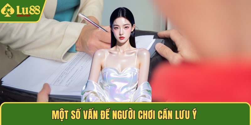 Một số vấn đề người chơi cần lưu ý 