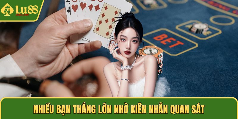 Nhiều bạn thắng lớn nhờ kiên nhẫn quan sát