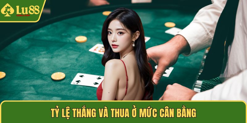 Tỷ lệ thắng và thua ở mức cân bằng