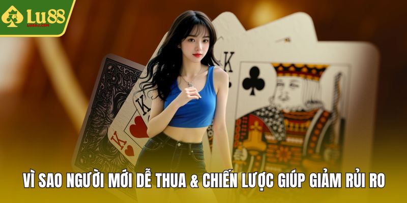 Vì sao người mới dễ thua
